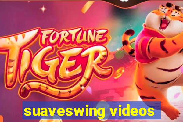 suaveswing videos